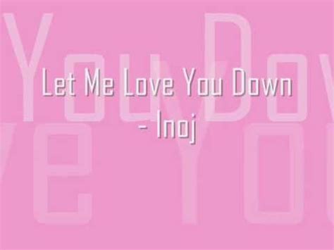 let me love u down lyrics|love you down song.